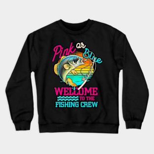 Gender Reveal Fishing Pink Or Blue Welcome To Fishing Crew Crewneck Sweatshirt